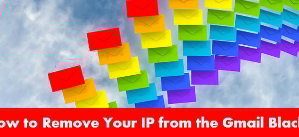 how to remove your ip from gmail blacklist